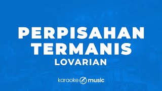 Perpisahan Termanis  Lovarian KARAOKE VERSION [upl. by Sillek]