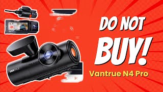 DONT BUY Vantrue N4 Pro Before Watching THIS 😱 7 Reasons [upl. by Pinebrook]