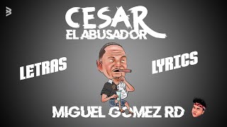 Cesar el Abusador  NarcoBachata LyricsLetras  Miguel Gomez RD [upl. by Burhans548]