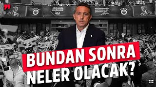 ALİ KOÇ FENERBAHÇE BAŞKANI OLDU BUNDAN SONRA NE OLACAK [upl. by Yekcin]