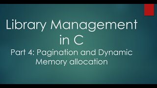 Part 4 Mini Project Library Management  Pagination and Dynamic Memory allocation in C [upl. by Mattias546]