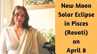 New Moon Solar Eclipse in Pisces Revati on April 8 [upl. by Lareena]