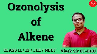 Organic Chemistry  Ozonolysis of Alkenes  Class 11  12  CBSE JEE  NEET  Vivek Sir [upl. by Wilie]