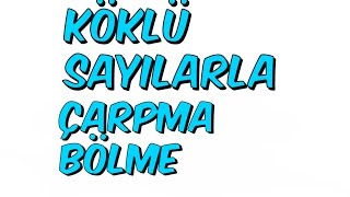 KÖKLÜ SAYILARDA ÇARPMA BÖLME  81 [upl. by Doug520]