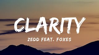 Zedd feat Foxes  Clarity Lyrics [upl. by Peirce418]