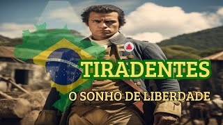 TIRADENTES  o sonho de Liberdade  Herói ou VILÃO [upl. by Adall]