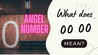 What Does 0000 Mean For You Angel Number 0000 [upl. by Tonl]