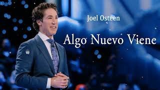 Algo Nuevo Viene  Joel Osteen [upl. by Okechuku]