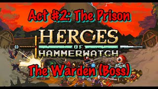 Heroes of Hammerwatch Act 2 The Prison  The Warden Gameplay Walkthrough Coop [upl. by Nnyliram]