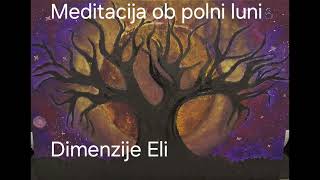 Meditacija ob polni luni Dimenzije Eli [upl. by Ahsiaa680]