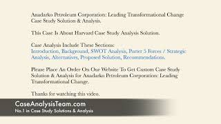 Anadarko Petroleum Corporation Leading Transformational Change Case Study Solution amp Analysis [upl. by Hachmin]