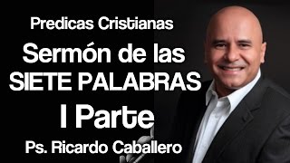 Mensajes Cristianos  Análisis de la primera Frase de Jesus en la cruz  Pastor Ricardo Caballero [upl. by Euqcaj711]