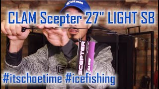 Clam Scepter 27inch Light SB 15oz Ice Rod itschoetime clamoutdoors [upl. by Arbuckle]