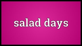 Salad days Meaning [upl. by Aissak]