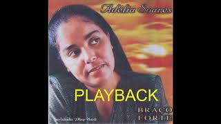 Adélia Soares  BRAÇO FORTE  Playback [upl. by Sauer331]