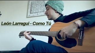 León Larregui  Como Tú cover [upl. by Franzen]