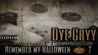 Halloween 🎃 Celebration Single By Dye Cryy   Remember My Halloween 2 Album Mixtape [upl. by Talie]