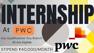 INTERNSHIP At ➤ PWC 🔥🔥 STIPEND ₹40000MONTH  Any Qualification Any Branch  All Are Eligible [upl. by Ffoeg]