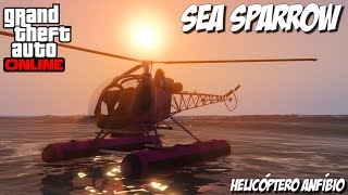 GTA V ONLINE SEA SPARROW  HELICÓPTERO ANFÍBIO [upl. by Leonidas721]