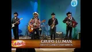 Guero Lujman y su Grupo  Hasta Cuando Chaparrita [upl. by Richman]