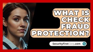 What Is Check Fraud Protection  SecurityFirstCorpcom [upl. by Columbus191]