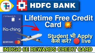 🔴 Apply Kaching 6ERewards Indigo Lifetime Free Credit Card 💥 HDFC Bank Credit Card For Students [upl. by Ynnij]