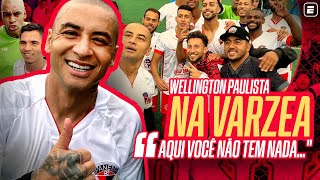 WELLINGTON PAULISTA FOI DO ESTRELATO À VÁRZEA E ESTÁ JOGANDO COM DOIS EXPALMEIRAS [upl. by Emse483]