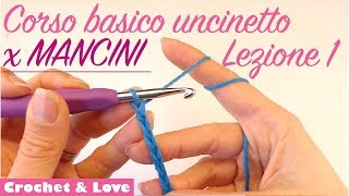 Uncinetto corso basico per MANCINI  Lezione 1  nodino iniziale e catenella [upl. by Artima455]