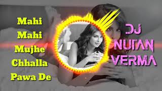 Mahi Mahi Menu Chhalla Pawa De Priyanka Chopra Dj Song Mix By Dj Nutan Verma Fatehpur [upl. by Inavoj]