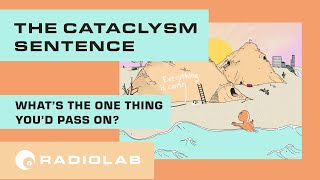 The Cataclysm Sentence  Radiolab Podcast [upl. by Vladamar]