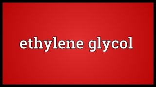 Ethylene glycol Meaning [upl. by Cresida]