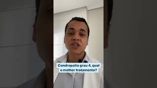 Condropatia grau 4 Qual o melhor tratamento [upl. by Spanos887]