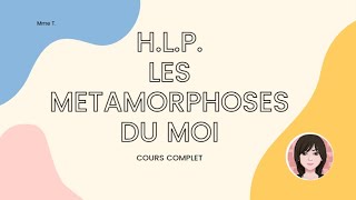 HLP  Les métamorphoses du Moi  cours complet [upl. by Akcimehs992]