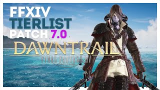 FFXIV Dawntrail 2024 Personal Tierlist Top Job Classes You Need to Play NOW Patch 70 [upl. by Lowson369]