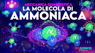 Tutti i segreti di una MOLECOLA di AMMONIACA svelati dalla Meccanica Quantistica [upl. by Kindig431]