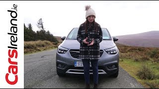 Opel Vauxhall Crossland X Review  CarsIrelandie [upl. by Ecienahs]