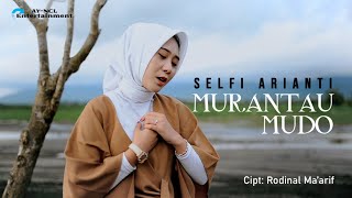 Murantau Mudo  Selfi Arianti  CiptRodinal MaArif [upl. by Goines899]