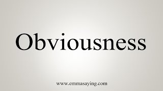 How To Say Obviousness [upl. by Aihtnic]