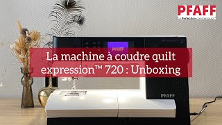 Unboxing  Machine à coudre Quilt expression™ 720 PFAFF® [upl. by Eellac956]