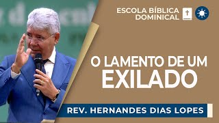 O LAMENTO DE UM EXILADO  Rev Hernandes Dias Lopes  EBD  IPP [upl. by Basset]