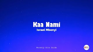 Kaa Nami Lyrics by Israel Mbonyi [upl. by Sigvard]