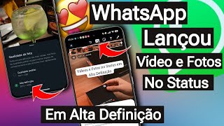 Finalmente WhatsApp Lança Recurso de Postar Vídeos e Fotos em alta Definição no Status Whatsapp Beta [upl. by Selrhc]