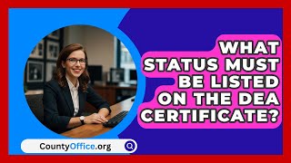 What Status Must Be Listed On The DEA Certificate  CountyOfficeorg [upl. by Blen]