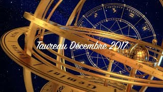 Horoscope Taureau Décembre 2017 [upl. by Derfiniw689]