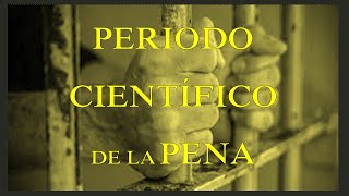 PERIODO CIENTÍFICO EVOLUCIÓN DE LA PENA [upl. by Vail]