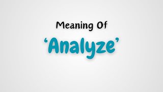 What is the meaning of Analyze [upl. by Gorton35]