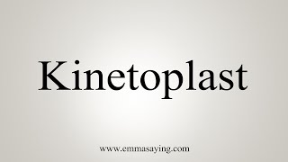 How To Say Kinetoplast [upl. by Snapp]