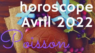 ♓horoscope Poisson Avril 2022 ♓✨✨ [upl. by Herrington]