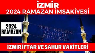 İZMİR 2024 RAMAZAN İMSAKİYESİ  İzmir İftar ve Sahur Vakitleri 2024 [upl. by Diet]