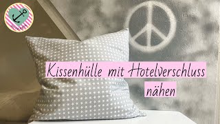 Kissen mit Hotelverschluss nähen  Kissenhülle mit Hotelverschluss nähen  DIY Kajuete [upl. by Euqirne469]